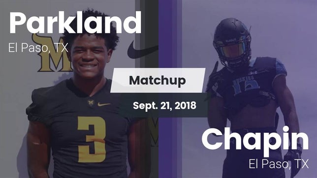 Watch this highlight video of the Parkland (El Paso, TX) football team in its game Matchup: Parkland vs. Chapin  2018 on Sep 21, 2018