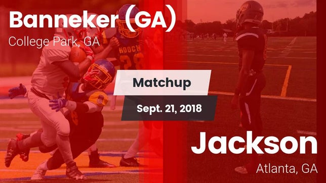 Watch this highlight video of the Banneker (College Park, GA) football team in its game Matchup: Banneker  vs. Jackson  2018 on Sep 21, 2018