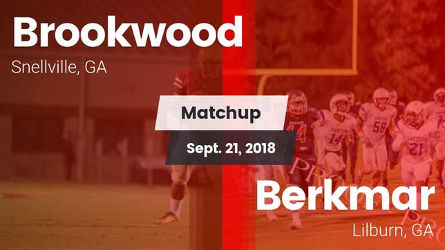 Watch this highlight video of the Brookwood (Snellville, GA) football team in its game Matchup: Brookwood vs. Berkmar  2018 on Sep 21, 2018