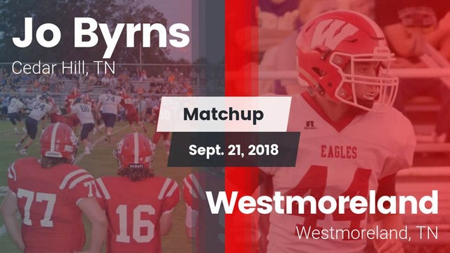 Watch this highlight video of the Jo Byrns (Cedar Hill, TN) football team in its game Matchup: Jo Byrns vs. Westmoreland  2018 on Sep 21, 2018