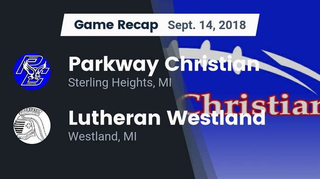 Watch this highlight video of the Parkway Christian (Sterling Heights, MI) football team in its game Recap: Parkway Christian  vs. Lutheran  Westland 2018 on Sep 14, 2018