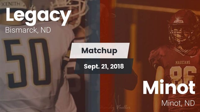 Watch this highlight video of the Legacy (Bismarck, ND) football team in its game Matchup: Legacy vs. Minot  2018 on Sep 21, 2018