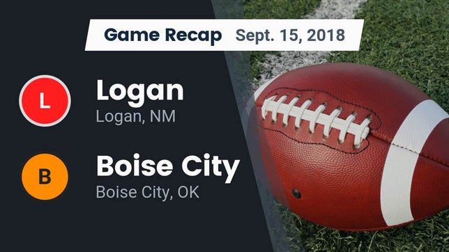Watch this highlight video of the Logan (NM) football team in its game Recap: Logan  vs. Boise City  2018 on Sep 15, 2018