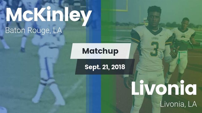 Watch this highlight video of the McKinley (Baton Rouge, LA) football team in its game Matchup: McKinley  vs. Livonia  2018 on Sep 21, 2018