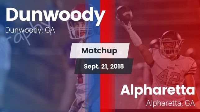 Watch this highlight video of the Dunwoody (GA) football team in its game Matchup: Dunwoody vs. Alpharetta  2018 on Sep 21, 2018