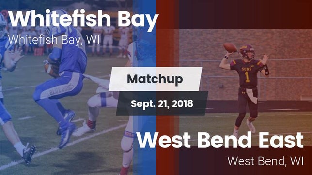 Watch this highlight video of the Whitefish Bay (WI) football team in its game Matchup: Whitefish Bay High vs. West Bend East  2018 on Sep 21, 2018