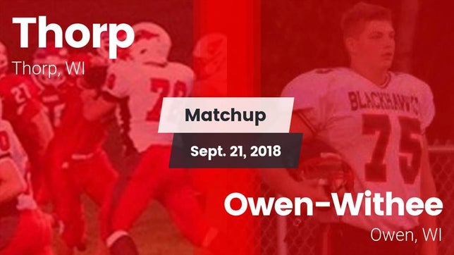 Watch this highlight video of the Thorp (WI) football team in its game Matchup: Thorp vs. Owen-Withee  2018 on Sep 21, 2018