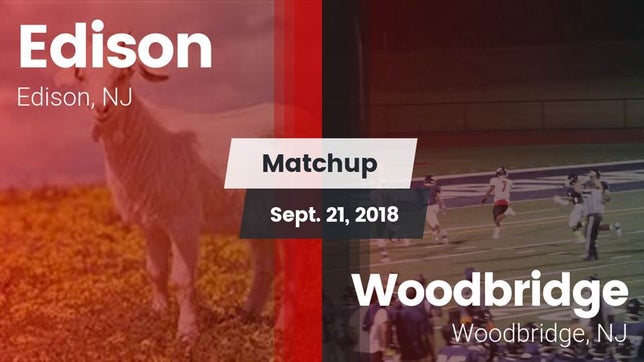 Watch this highlight video of the Edison (NJ) football team in its game Matchup: Edison  vs. Woodbridge  2018 on Sep 21, 2018