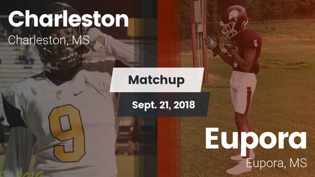 Watch this highlight video of the Charleston (MS) football team in its game Matchup: Charleston High vs. Eupora  2018 on Sep 21, 2018