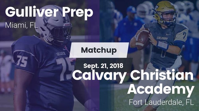 Watch this highlight video of the Gulliver Prep (Miami, FL) football team in its game Matchup: Gulliver Prep vs. Calvary Christian Academy 2018 on Sep 21, 2018