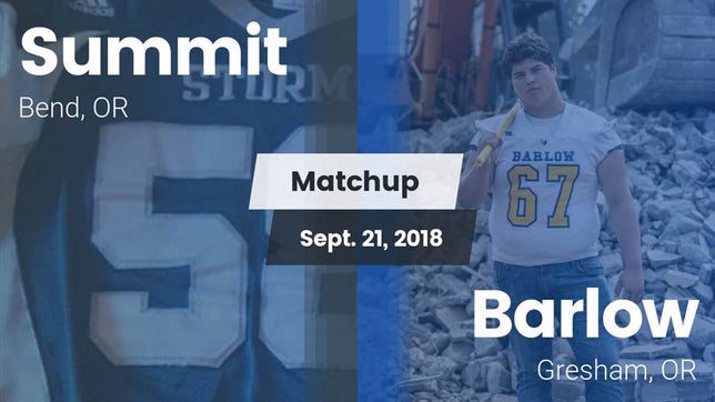 Watch this highlight video of the Summit (Bend, OR) football team in its game Matchup: Summit  vs. Barlow  2018 on Sep 21, 2018