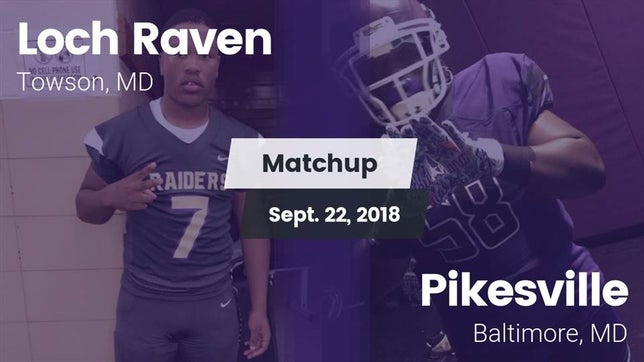 Watch this highlight video of the Loch Raven (Towson, MD) football team in its game Matchup: Loch Raven High vs. Pikesville  2018 on Sep 22, 2018