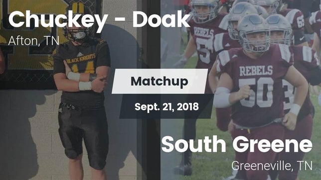 Watch this highlight video of the Chuckey-Doak (Afton, TN) football team in its game Matchup: Chuckey - Doak High vs. South Greene  2018 on Sep 21, 2018