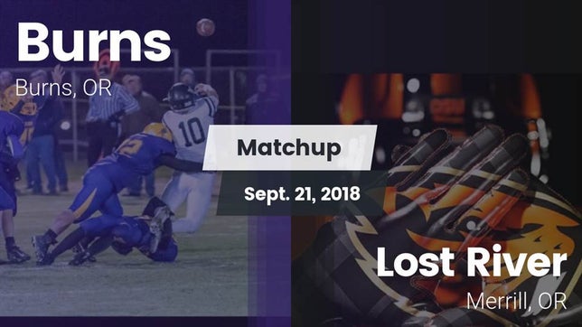 Watch this highlight video of the Burns (OR) football team in its game Matchup: Burns vs. Lost River  2018 on Sep 21, 2018