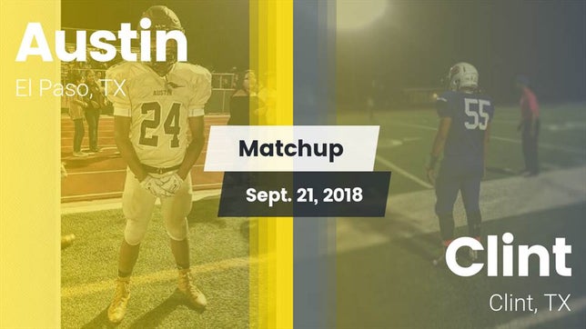 Watch this highlight video of the Austin (El Paso, TX) football team in its game Matchup: Austin  vs. Clint  2018 on Sep 21, 2018