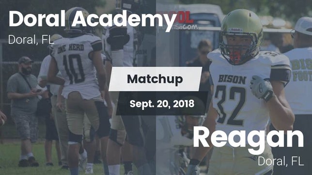 Watch this highlight video of the Doral Academy (Doral, FL) football team in its game Matchup: Doral Academy vs. Reagan  2018 on Sep 20, 2018