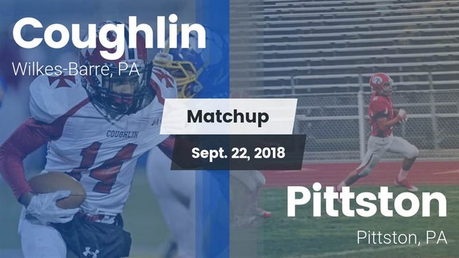 Watch this highlight video of the James M. Coughlin (Wilkes-Barre, PA) football team in its game Matchup: Coughlin vs. Pittston  2018 on Sep 22, 2018