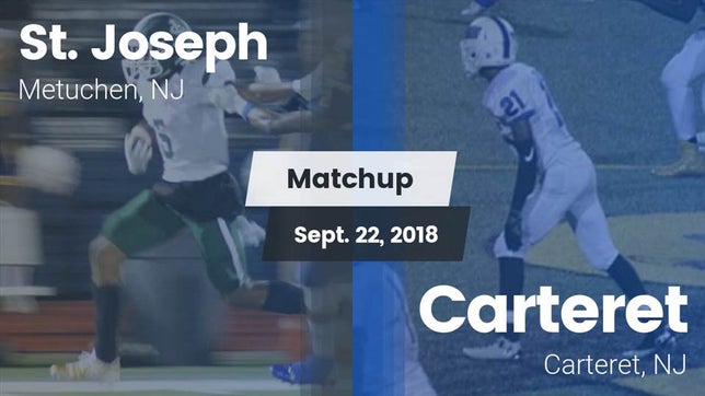 Watch this highlight video of the St. Joseph (Metuchen, NJ) football team in its game Matchup: St. Joseph vs. Carteret  2018 on Sep 22, 2018