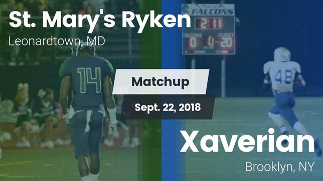 Watch this highlight video of the St. Mary's Ryken (Leonardtown, MD) football team in its game Matchup: St. Mary's Ryken vs. Xaverian  2018 on Sep 22, 2018