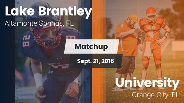 Watch this highlight video of the Lake Brantley (Altamonte Springs, FL) football team in its game Matchup: Lake Brantley vs. University  2018 on Sep 21, 2018