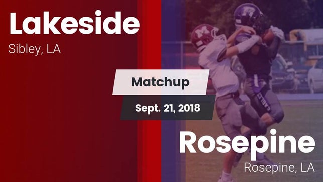 Watch this highlight video of the Lakeside (Sibley, LA) football team in its game Matchup: Lakeside vs. Rosepine  2018 on Sep 21, 2018