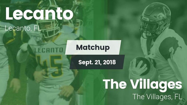 Watch this highlight video of the Lecanto (FL) football team in its game Matchup: Lecanto vs. The Villages  2018 on Sep 21, 2018