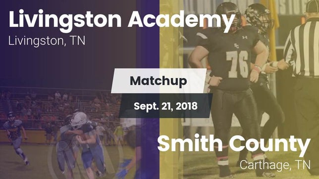 Watch this highlight video of the Livingston Academy (Livingston, TN) football team in its game Matchup: Livingston Academy vs. Smith County  2018 on Sep 21, 2018