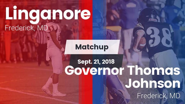 Watch this highlight video of the Linganore (Frederick, MD) football team in its game Matchup: Linganore vs. Governor Thomas Johnson  2018 on Sep 21, 2018