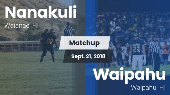 Watch this highlight video of the Nanakuli (Waianae, HI) football team in its game Matchup: Nanakuli  vs. Waipahu   2018 on Sep 21, 2018