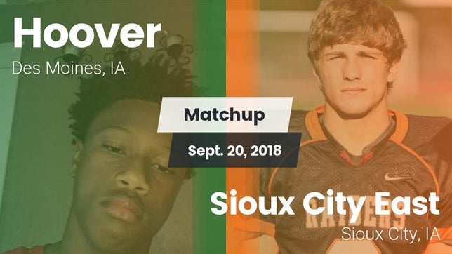 Watch this highlight video of the Hoover (Des Moines, IA) football team in its game Matchup: Hoover  vs. Sioux City East  2018 on Sep 20, 2018