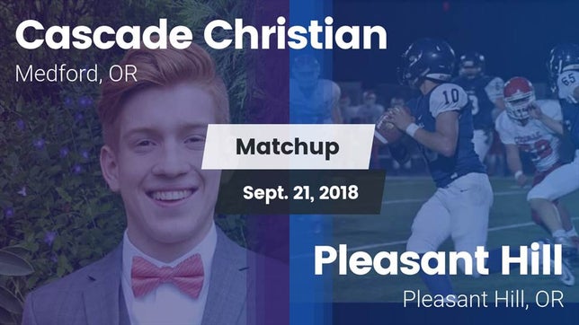 Watch this highlight video of the Cascade Christian (Medford, OR) football team in its game Matchup: Cascade Christian vs. Pleasant Hill  2018 on Sep 21, 2018