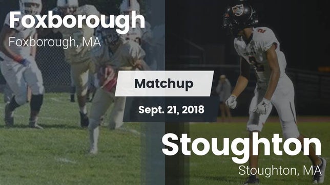 Watch this highlight video of the Foxborough (MA) football team in its game Matchup: Foxborough High vs. Stoughton  2018 on Sep 21, 2018