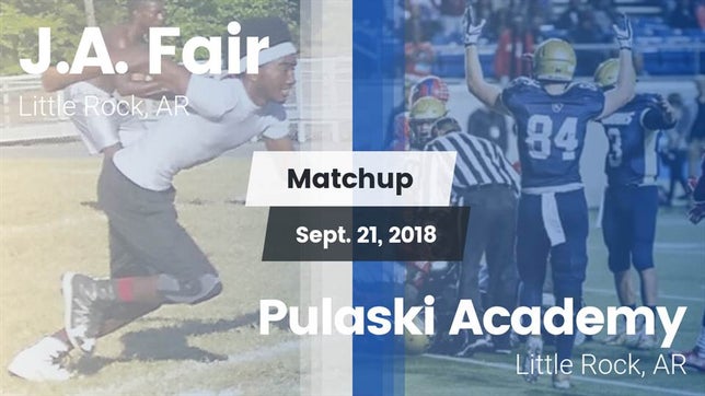 Watch this highlight video of the Fair (Little Rock, AR) football team in its game Matchup: J.A. Fair vs. Pulaski Academy 2018 on Sep 21, 2018