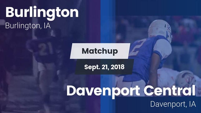 Watch this highlight video of the Burlington (IA) football team in its game Matchup: Burlington High vs. Davenport Central  2018 on Sep 21, 2018