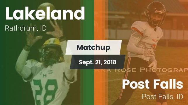 Watch this highlight video of the Lakeland (Rathdrum, ID) football team in its game Matchup: Lakeland  vs. Post Falls  2018 on Sep 21, 2018