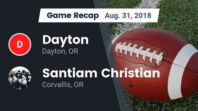 Watch this highlight video of the Dayton (OR) football team in its game Recap: Dayton  vs. Santiam Christian  2018 on Aug 31, 2018