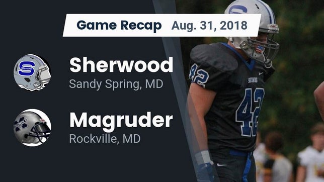 Watch this highlight video of the Sherwood (Sandy Spring, MD) football team in its game Recap: Sherwood  vs. Magruder  2018 on Sep 1, 2018