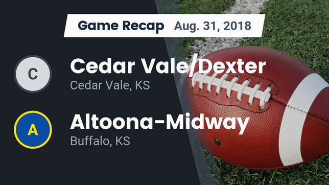 Watch this highlight video of the Cedar Vale/Dexter (Cedar Vale, KS) football team in its game Recap: Cedar Vale/Dexter  vs. Altoona-Midway  2018 on Aug 31, 2018