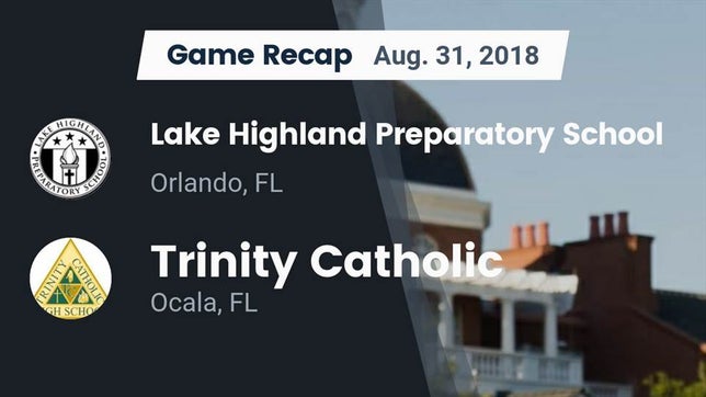 Watch this highlight video of the Lake Highland Prep (Orlando, FL) football team in its game Recap: Lake Highland Preparatory School vs. Trinity Catholic  2018 on Aug 31, 2018
