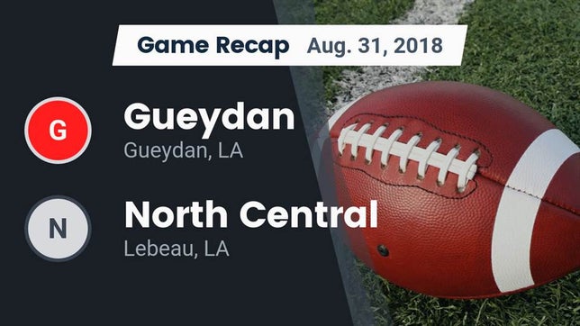 Watch this highlight video of the Gueydan (LA) football team in its game Recap: Gueydan  vs. North Central  2018 on Aug 31, 2018