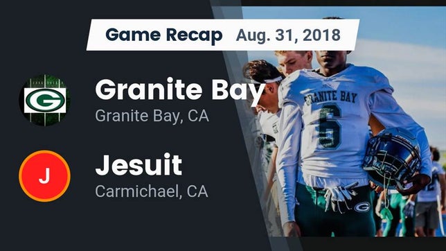Watch this highlight video of the Granite Bay (CA) football team in its game Recap: Granite Bay  vs. Jesuit  2018 on Aug 31, 2018