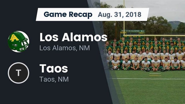 Watch this highlight video of the Los Alamos (NM) football team in its game Recap: Los Alamos  vs. Taos  2018 on Aug 31, 2018