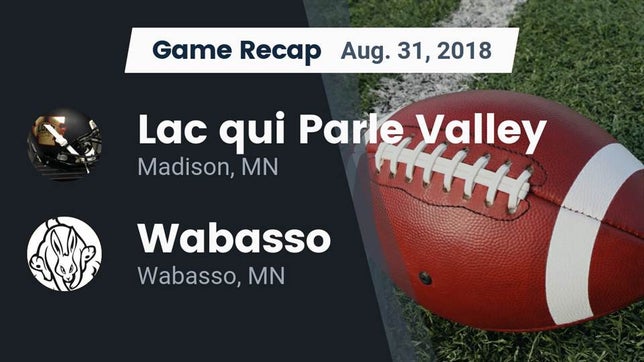 Watch this highlight video of the Lac qui Parle Valley (Madison, MN) football team in its game Recap: Lac qui Parle Valley  vs. Wabasso  2018 on Aug 31, 2018