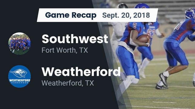 Watch this highlight video of the Southwest (Fort Worth, TX) football team in its game Recap: Southwest  vs. Weatherford  2018 on Sep 20, 2018