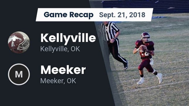 Watch this highlight video of the Kellyville (OK) football team in its game Recap: Kellyville  vs. Meeker  2018 on Sep 21, 2018