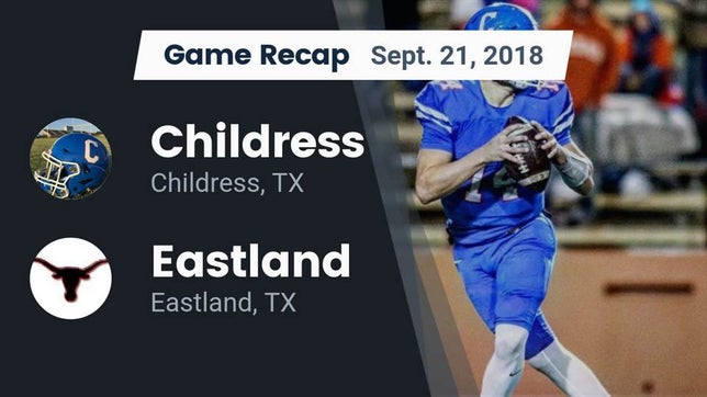 Watch this highlight video of the Childress (TX) football team in its game Recap: Childress  vs. Eastland  2018 on Sep 21, 2018