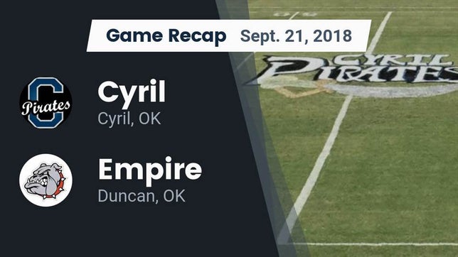 Watch this highlight video of the Cyril (OK) football team in its game Recap: Cyril  vs. Empire  2018 on Sep 21, 2018