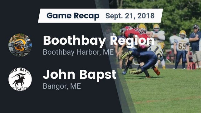 Watch this highlight video of the Boothbay (Boothbay Harbor, ME) football team in its game Recap: Boothbay Region  vs. John Bapst  2018 on Sep 21, 2018