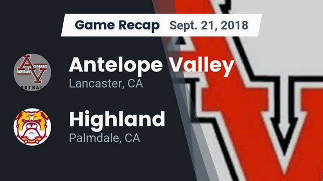 Watch this highlight video of the Antelope Valley (Lancaster, CA) football team in its game Recap: Antelope Valley  vs. Highland  2018 on Sep 21, 2018