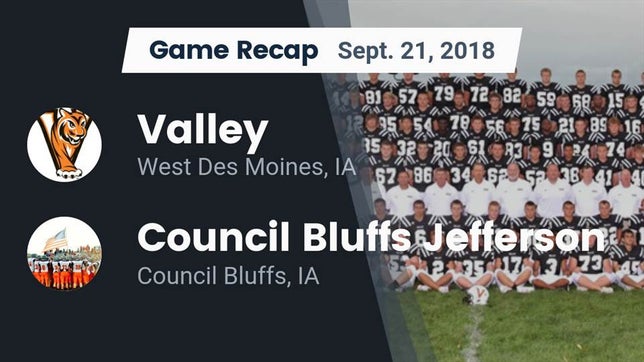 Watch this highlight video of the Valley (West Des Moines, IA) football team in its game Recap: Valley  vs. Council Bluffs Jefferson  2018 on Sep 21, 2018